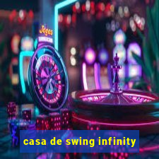 casa de swing infinity